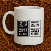 Whites Only Slegs Blankes Nonwhites Only Slegs Nie Blankes Mug