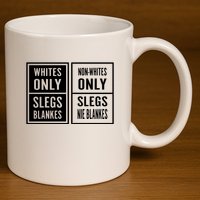Whites Only Slegs Blankes Nonwhites Only Slegs Nie Blankes 11oz C Handle Ceramic Mug