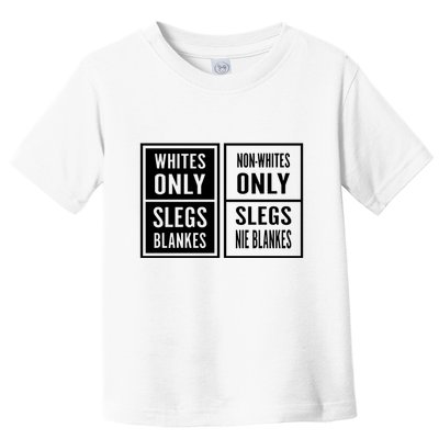 Whites Only Slegs Blankes Nonwhites Only Slegs Nie Blankes Toddler T-Shirt