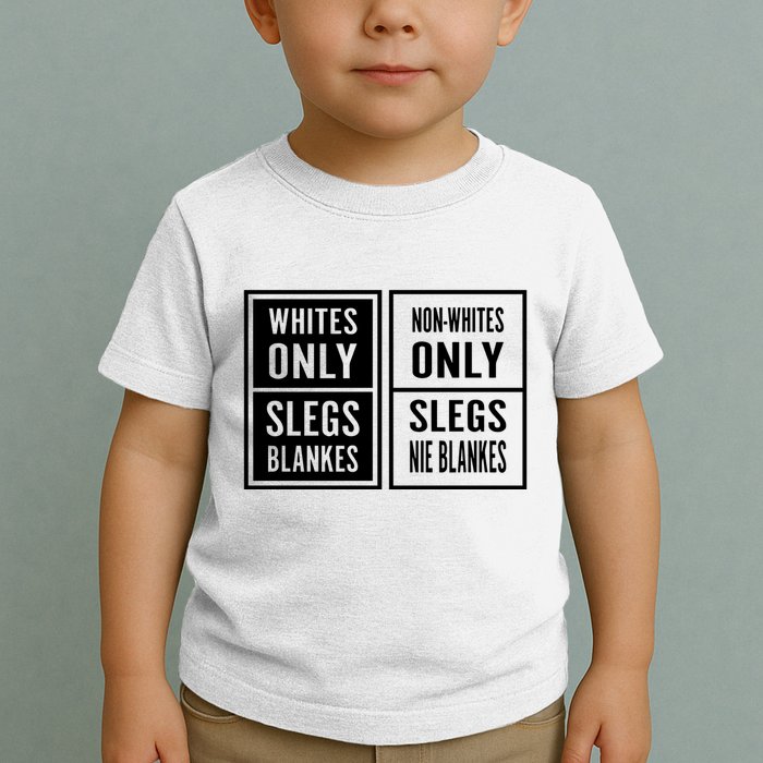 Whites Only Slegs Blankes Nonwhites Only Slegs Nie Blankes Toddler T-Shirt