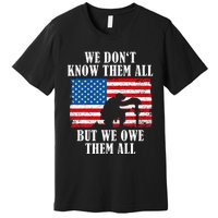 We Owe Them All Veterans Day Partiotic Flag Military Premium T-Shirt