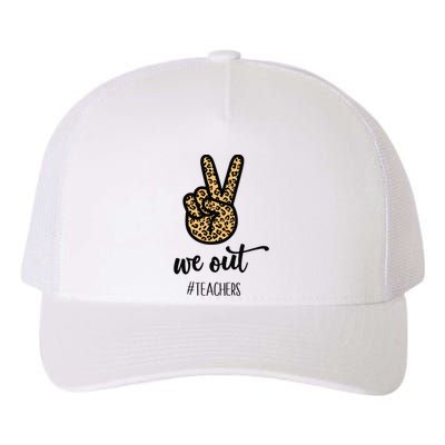 We out Teacher Happy Last Day Of School Wo Gift Funny Yupoong Adult 5-Panel Trucker Hat