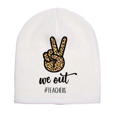 We out Teacher Happy Last Day Of School Wo Gift Funny Short Acrylic Beanie