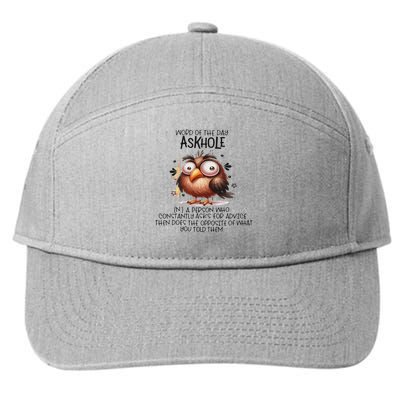 Word Of The Day Askhole A Person Who Constantly Asks For 7-Panel Snapback Hat