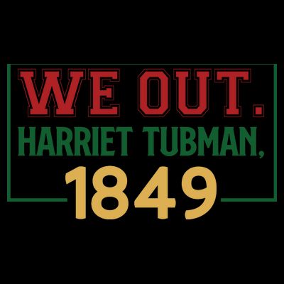 We Out.harriet Tubman,1849 Black History Month African American T-Shirt
