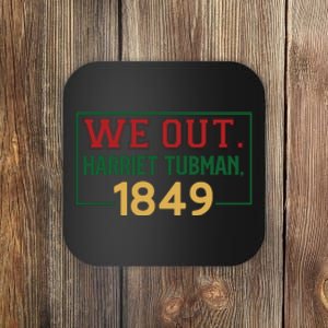 We Out.harriet Tubman,1849 Black History Month African American Coaster