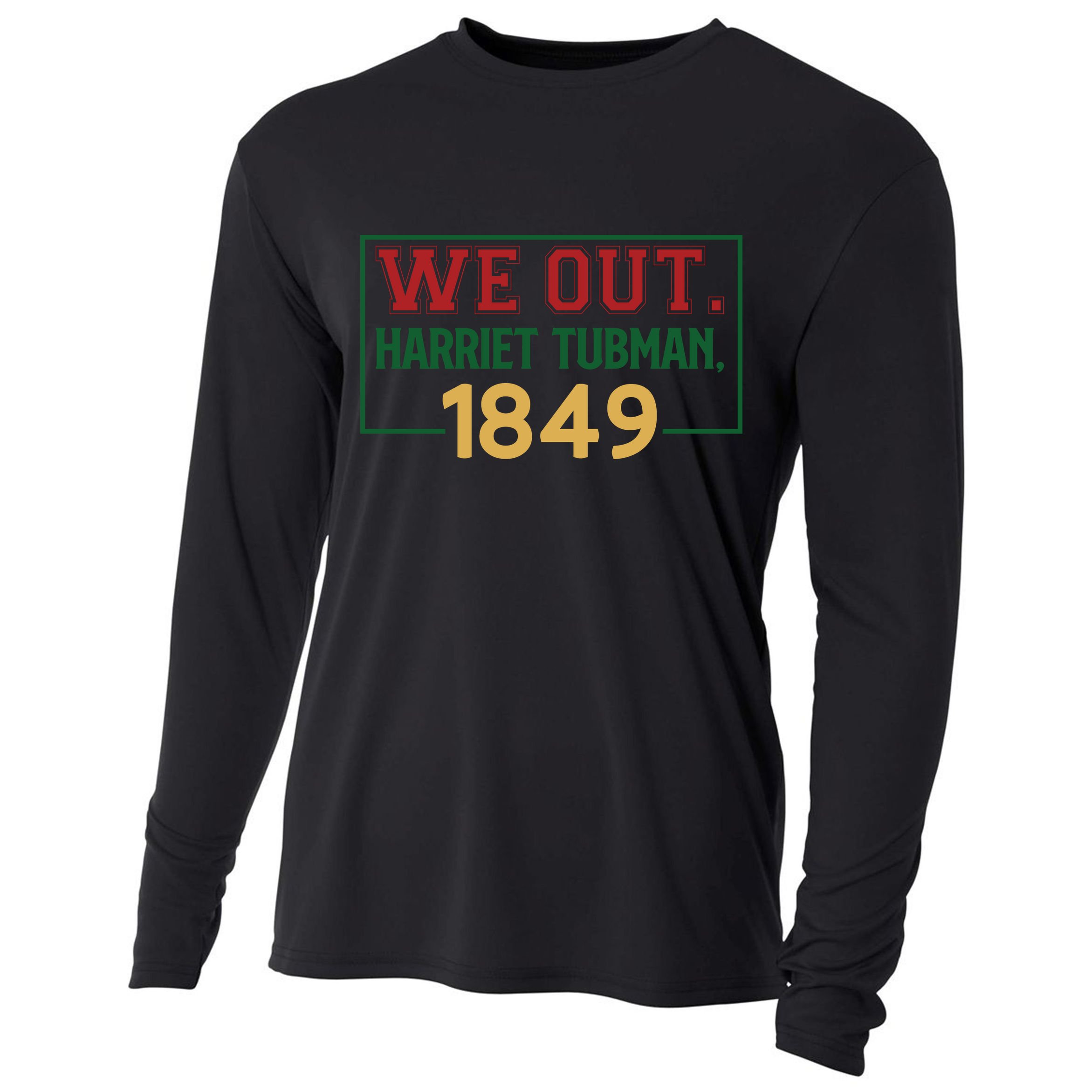 We Out.harriet Tubman,1849 Black History Month African American Cooling Performance Long Sleeve Crew