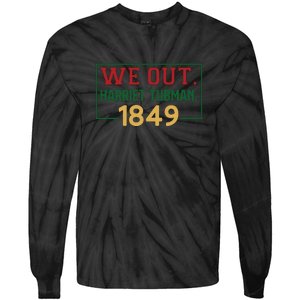 We Out.harriet Tubman,1849 Black History Month African American Tie-Dye Long Sleeve Shirt