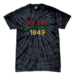 We Out.harriet Tubman,1849 Black History Month African American Tie-Dye T-Shirt