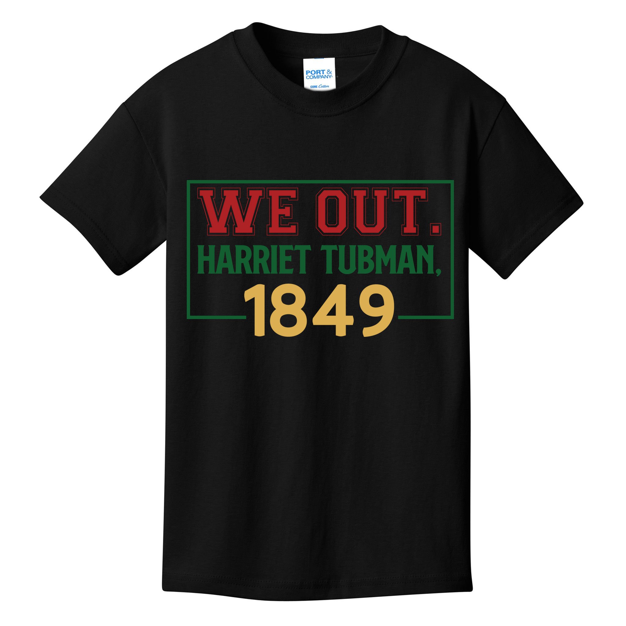 We Out.harriet Tubman,1849 Black History Month African American Kids T-Shirt
