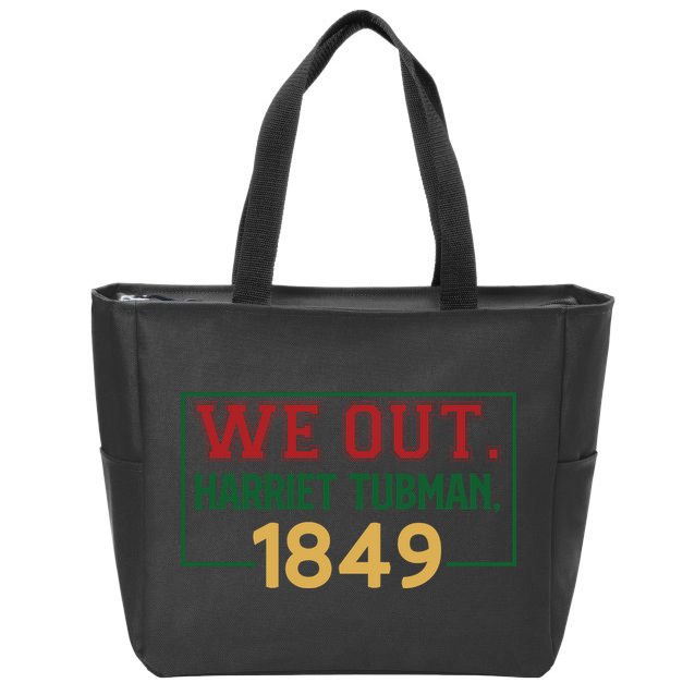 We Out.harriet Tubman,1849 Black History Month African American Zip Tote Bag