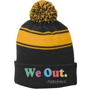 We Out Teachers End Of School Year Happy Last Day Of School Stripe Pom Pom Beanie