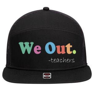 We Out Teachers End Of School Year Happy Last Day Of School 7 Panel Mesh Trucker Snapback Hat