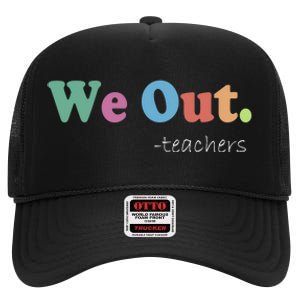 We Out Teachers End Of School Year Happy Last Day Of School High Crown Mesh Back Trucker Hat