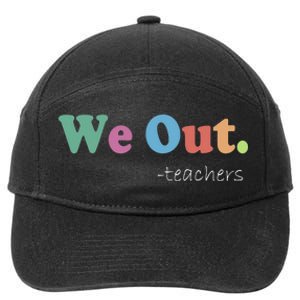 We Out Teachers End Of School Year Happy Last Day Of School 7-Panel Snapback Hat