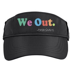 We Out Teachers End Of School Year Happy Last Day Of School Adult Drive Performance Visor