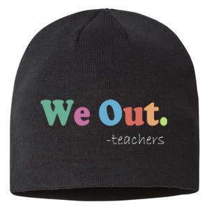 We Out Teachers End Of School Year Happy Last Day Of School Sustainable Beanie