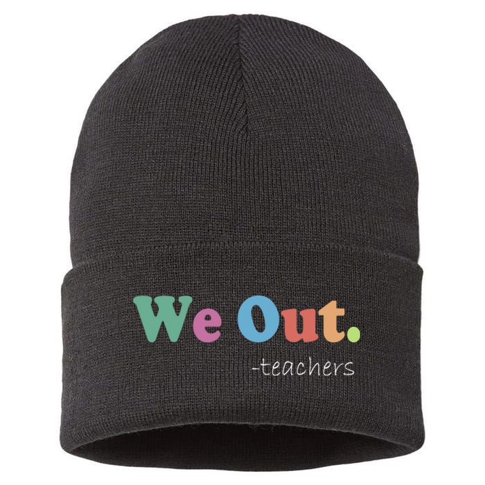 We Out Teachers End Of School Year Happy Last Day Of School Sustainable Knit Beanie