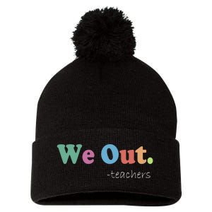 We Out Teachers End Of School Year Happy Last Day Of School Pom Pom 12in Knit Beanie