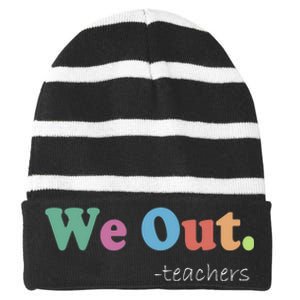 We Out Teachers End Of School Year Happy Last Day Of School Striped Beanie with Solid Band