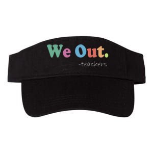 We Out Teachers End Of School Year Happy Last Day Of School Valucap Bio-Washed Visor