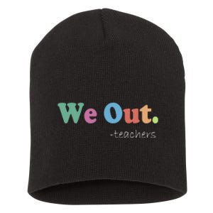 We Out Teachers End Of School Year Happy Last Day Of School Short Acrylic Beanie