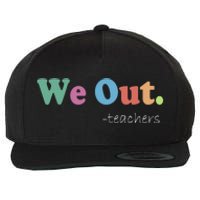 We Out Teachers End Of School Year Happy Last Day Of School Wool Snapback Cap