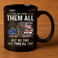 We Owe Them All Partiotic Veterans Day Memorial Day 11oz C Handle Ceramic Mug