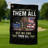 We Owe Them All Partiotic Veterans Day Memorial Day Golf Towel
