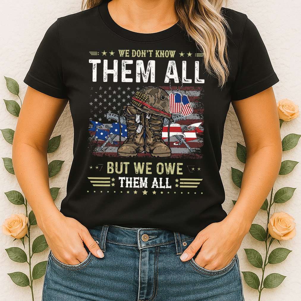 We Owe Them All Partiotic Veterans Day Memorial Day Womens T-Shirt