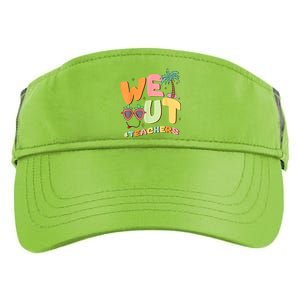 We Out Teachers End Of School Year Happy Last Day Of School Adult Drive Performance Visor