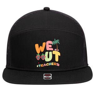 We Out Teachers End Of School Year Happy Last Day Of School 7 Panel Mesh Trucker Snapback Hat