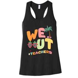 We Out Teachers End Of School Year Happy Last Day Of School Women's Racerback Tank