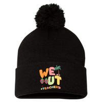 We Out Teachers End Of School Year Happy Last Day Of School Pom Pom 12in Knit Beanie