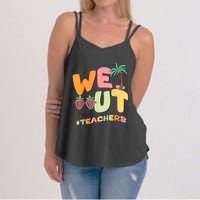 We Out Teachers End Of School Year Happy Last Day Of School Women's Strappy Tank