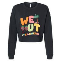 We Out Teachers End Of School Year Happy Last Day Of School Cropped Pullover Crew