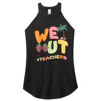 We Out Teachers End Of School Year Happy Last Day Of School Women's Perfect Tri Rocker Tank