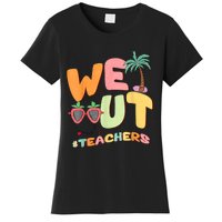 We Out Teachers End Of School Year Happy Last Day Of School Women's T-Shirt