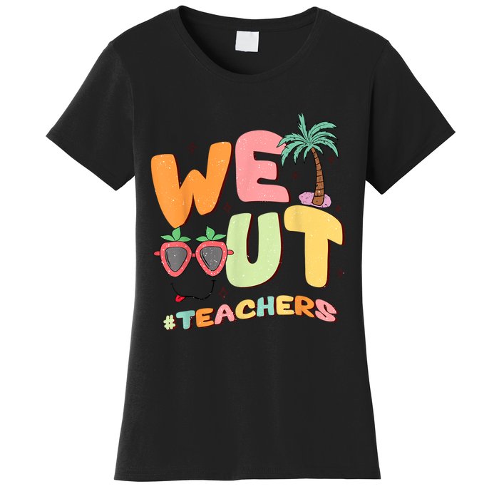 We Out Teachers End Of School Year Happy Last Day Of School Women's T-Shirt