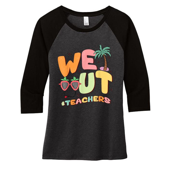 We Out Teachers End Of School Year Happy Last Day Of School Women's Tri-Blend 3/4-Sleeve Raglan Shirt