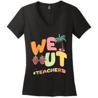 We Out Teachers End Of School Year Happy Last Day Of School Women's V-Neck T-Shirt