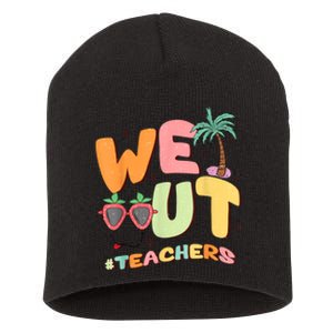 We Out Teachers End Of School Year Happy Last Day Of School Short Acrylic Beanie