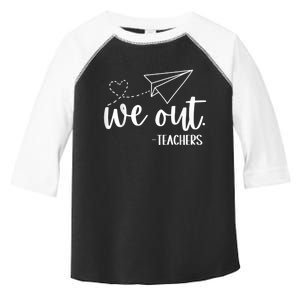 We Out Teachers Bye Bruh Happy Last Day Of School End Year Toddler Fine Jersey T-Shirt