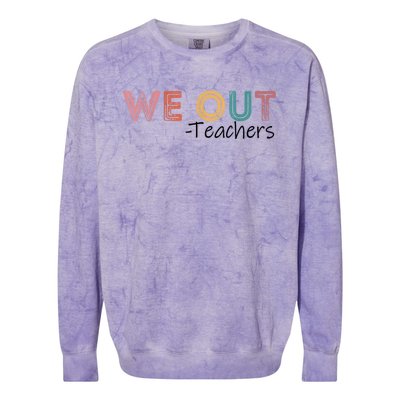 We Out Teachers End Of School Year Happy Last Day Of School Colorblast Crewneck Sweatshirt