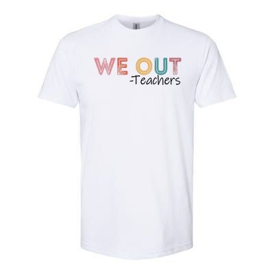 We Out Teachers End Of School Year Happy Last Day Of School Softstyle CVC T-Shirt