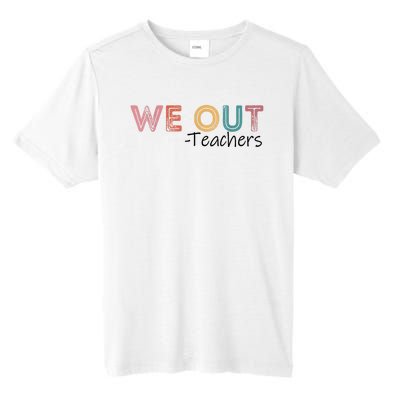 We Out Teachers End Of School Year Happy Last Day Of School Tall Fusion ChromaSoft Performance T-Shirt