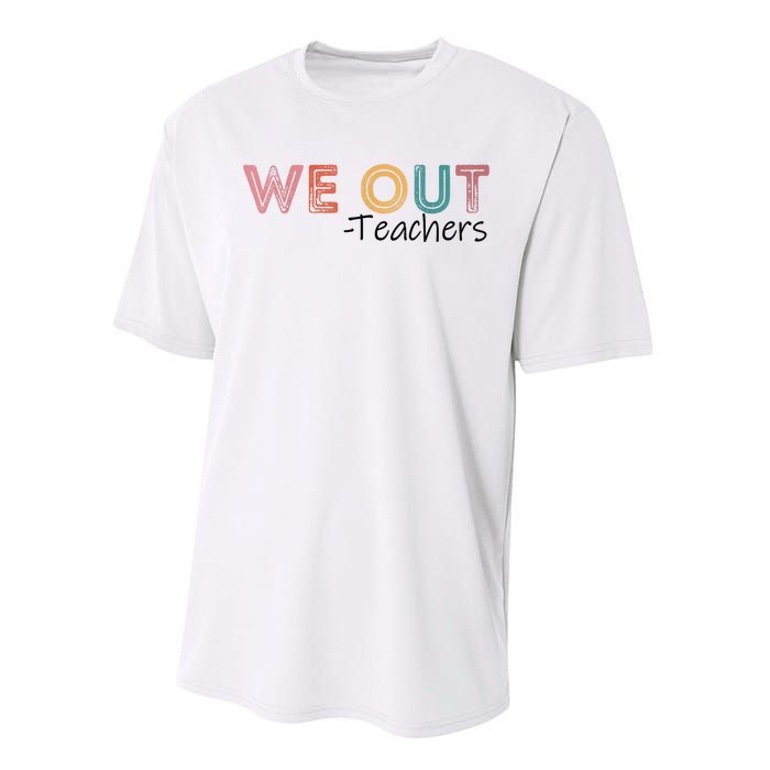 We Out Teachers End Of School Year Happy Last Day Of School Performance Sprint T-Shirt