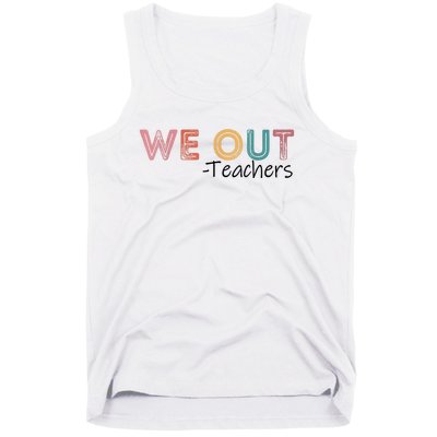 We Out Teachers End Of School Year Happy Last Day Of School Tank Top