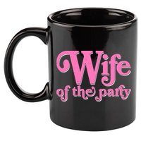 Wife Of The Party Bachelorette Bride 11oz C Handle Ceramic Mug