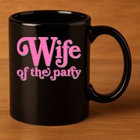 Wife Of The Party Bachelorette Bride 11oz C Handle Ceramic Mug